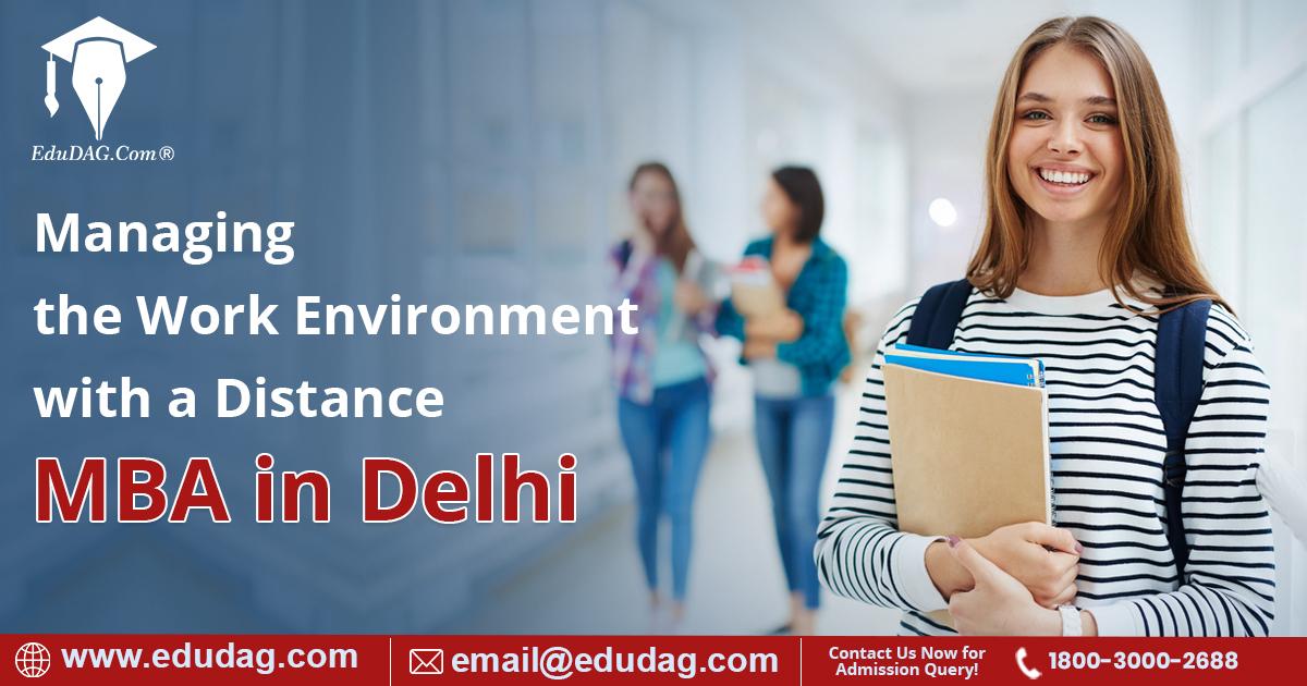 Managing the Work Environment With a Distance MBA in Delhi